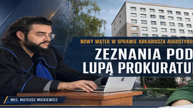 [VIDEO] Nowy, nieoczekiwany zwrot w sprawie Arkadiusza Augustyńskiego. Mecenas Mateusz Mickiewicz zawiadamia prokuraturę